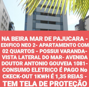 NA BEIRA MAR DE PAJUCARA - EDIFICO NEO 2- APARTAMENTO COM 02 QUARTOS - POSSUI VARANDA- VISTA LATERAL DO MAR- AVENIDA DOUTOR ANTONIO GOUVEIA 1081- CONSUMO ELETRICO É PAGO No CKECK-OUT 1KWH É 1,35 REIAS